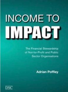 Cover of 'Income to Impact: The financial stewardship of not-for-profit and public sector organisations' by Adrian Poffley