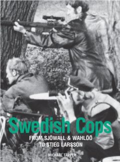 Cover of 'Swedish Cops: From Sjowall and Wahloo to Stieg Larsen' by Michael Tapper
